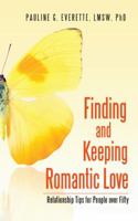 Finding and Keeping Romantic Love: Relationship Tips for People Over Fifty 1504343077 Book Cover