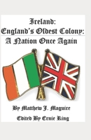 Ireland: England's Oldest Colony:: A Nation Once Again 177700957X Book Cover