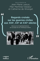 Regards croisés sur les guerres civiles aux XIXe, XXe et XXIe siècles: Discours et représentations en Europe et en Amérique latine (Langue Et Parole - ... En Sciences Du Langage) (French Edition) 234325690X Book Cover