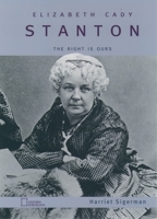 Elizabeth Cady Stanton: The Right Is Ours 019511969X Book Cover