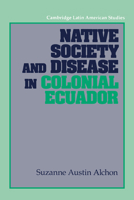 Native Society and Disease in Colonial Ecuador 052152945X Book Cover