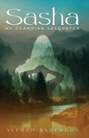 Sasha: My Guardian Sasquatch B0CJXBM54L Book Cover