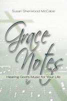 Grace Notes: Hearing God's Music for Your Life 1468559788 Book Cover