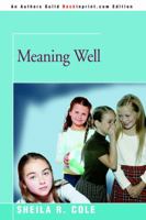 Meaning Well 0595350720 Book Cover