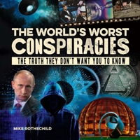 The World's Worst Conspiracies: The Truth They Don't Want You to Know B0F1C3HCCY Book Cover