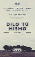 Dilo tú mismo: diario 8835418399 Book Cover