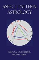 Aspect Pattern Astrology: A New Holistic Horoscope Interpretation Method 0995673640 Book Cover