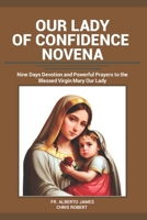 OUR LADY OF CONFIDENCE NOVENA: History, Reflections and Nine Days Powerful Catholic Prayers to Our Lady of Confidence (Heavenly Novena collection) B0CTM4SGKZ Book Cover