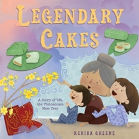 Legendary Cakes: A Story of T?t, the Vietnamese New Year 1250325897 Book Cover