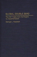 Global Double Zero: The INF Treaty from Its Origins to Implementation (Contributions in Military Studies) 0313286957 Book Cover