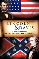 Lincoln & Davis: A Dual Biography of America's Civil War Presidents 1456794205 Book Cover