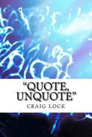 "Quote Unquote": Quotations That I Like 1494289008 Book Cover