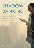 Shadow Banking: The Rise, Risks, and Rewards of Non-Bank Financial Services 331933025X Book Cover