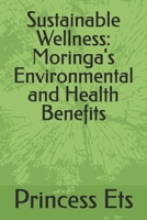 Sustainable Wellness: Moringa's Environmental and Health Benefits B0DR5D6PW9 Book Cover