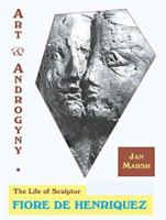 Art & Androgyny: The Life of Sculptor Fiore De Henriquez 1904027202 Book Cover