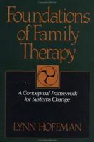 Foundations of Family Therapy: A Conceptual Framework for Systems Change 046502498X Book Cover