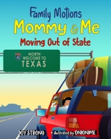 Family Motions: Mommy & Me: Moving Out of State B096LMTKVV Book Cover