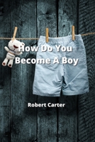 How Do You Become A Boy B0CN4T7MXR Book Cover