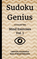 Sudoku Genius Mind Exercises Volume 1: Lakeville, Connecticut State of Mind Collection 1677545402 Book Cover
