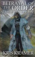 Betrayal of the Order (Tales of the Lore Valley, #3) 1494439808 Book Cover