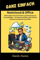 NEXTCLOUD & OFFICE: Deine eigene Cloud einrichten und Dokumente im Team bändigen – mit Nextcloud Office, ONLYOFFICE und dem brandneuen Euro-Office (GANZ EINFACH) (German Edition) B0H4RNQLZM Book Cover