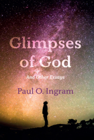 Glimpses of God: And Other Essays 1666731951 Book Cover