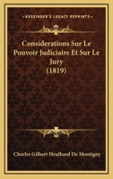 Considerations Sur Le Pouvoir Judiciaire Et Sur Le Jury (1819) 114488778X Book Cover