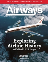Exploring Airline History with David H. Stringer, Volume Two, Subjects D-N: The Airways Magazine Aarticles B0FJDN4Q5X Book Cover