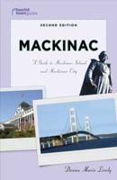 Mackinac: A Guide to Mackinac Island and Mackinaw City 1935455168 Book Cover