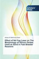 Effect of Nd-Yag Laser on The Morphology of lithium Oxides Used as Sand in Fast Breeder Reactors 363976661X Book Cover