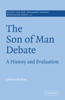 The Son of Man Debate: A History and Evaluation (Society for New Testament Studies Monograph Series) 052103745X Book Cover
