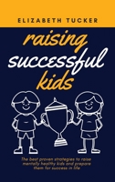Raising Successful Kids: The bet proven trategie to raie mentally healthy kid and prepare them for succe in life 1802348654 Book Cover
