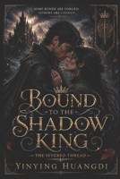 Bound to the Shadow King: An Enemies-to-Lovers Dark Fantasy Romance B0H1QRQXYB Book Cover