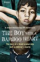 The Boy with a Bamboo Heart: The Story of a Street Orphan Who Built a Children's Charity 1908518227 Book Cover