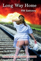 Long Way Home: A Novel of Sex, Drugs and Rock N' Railroad 1543916651 Book Cover