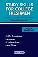 STUDY SKILLS FOR COLLEGE FRESHMEN: Master College Success with Proven Strategies, 300+ Practice Questions, Detailed Explanations & Answers to Build Confidence and Academic Excellence B0FHHLBKL8 Book Cover