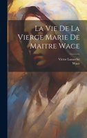 La Vie De La Vierge Marie De Maitre Wace 1021610356 Book Cover