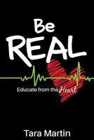 Be REAL: Educate from the Heart 1946444901 Book Cover