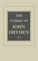 The Works of John Dryden, Volume VIII: Plays: The Wild Gallant, The Rival Ladies, The Indian Queen 0520003594 Book Cover