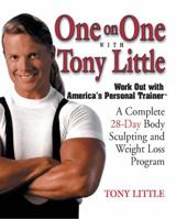 One on One with Tony Little: A Complete 28-Day Body Sculpting and Weight Loss Program 0399530312 Book Cover