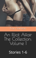 An Illicit Affair The Collection: Volume 1: Stories 1-6 B0B37Z77SX Book Cover