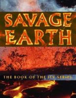 Savage Earth: The Dramatic Story of Volcanoes and Earthquakes 0002201062 Book Cover