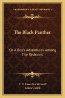 The Black Panther; Or, a Boy's Adventures Among the Redskins 1163287326 Book Cover