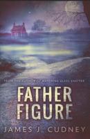 Father Figure: Consequences of the Past 486750016X Book Cover