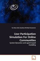 User Participation Simulation For Online Communities: System Dynamics and agent-based modeling 3639138848 Book Cover