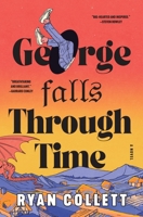 George Falls Through Time: A Novel 0063463504 Book Cover