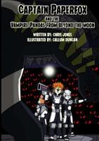Captain Paperfox and The Vampire Pandas from Beyond The Moon 1326089013 Book Cover