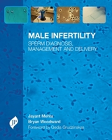 Male Infertility: Sperm Diagnosis, Management and Delivery 1907816461 Book Cover