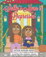 Sally's Mom is Depressed 1097959449 Book Cover