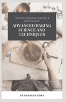 Advanced Baking Science and Techniques: For Professional Bakers & Enthusiasts (Baking Series) B0DQQ4W7CP Book Cover